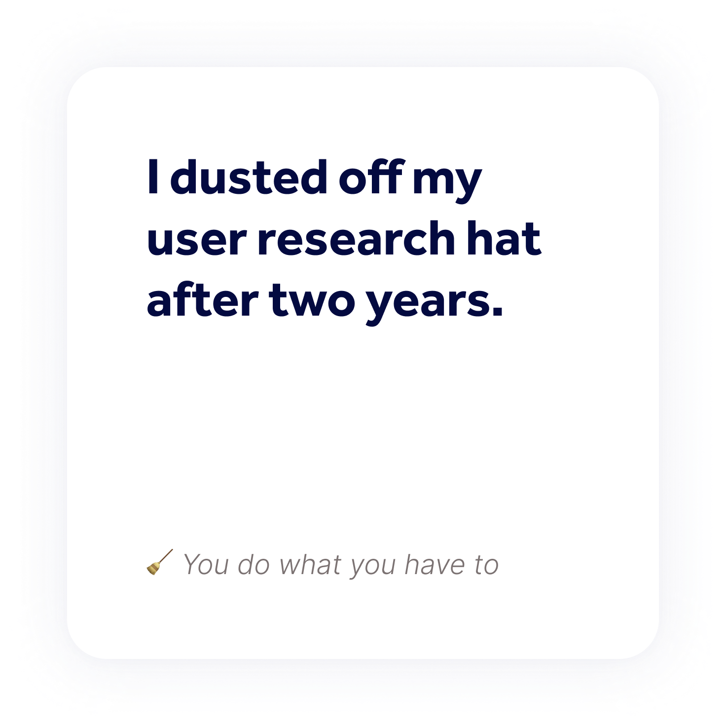 I dusted off my user research hat after two years.