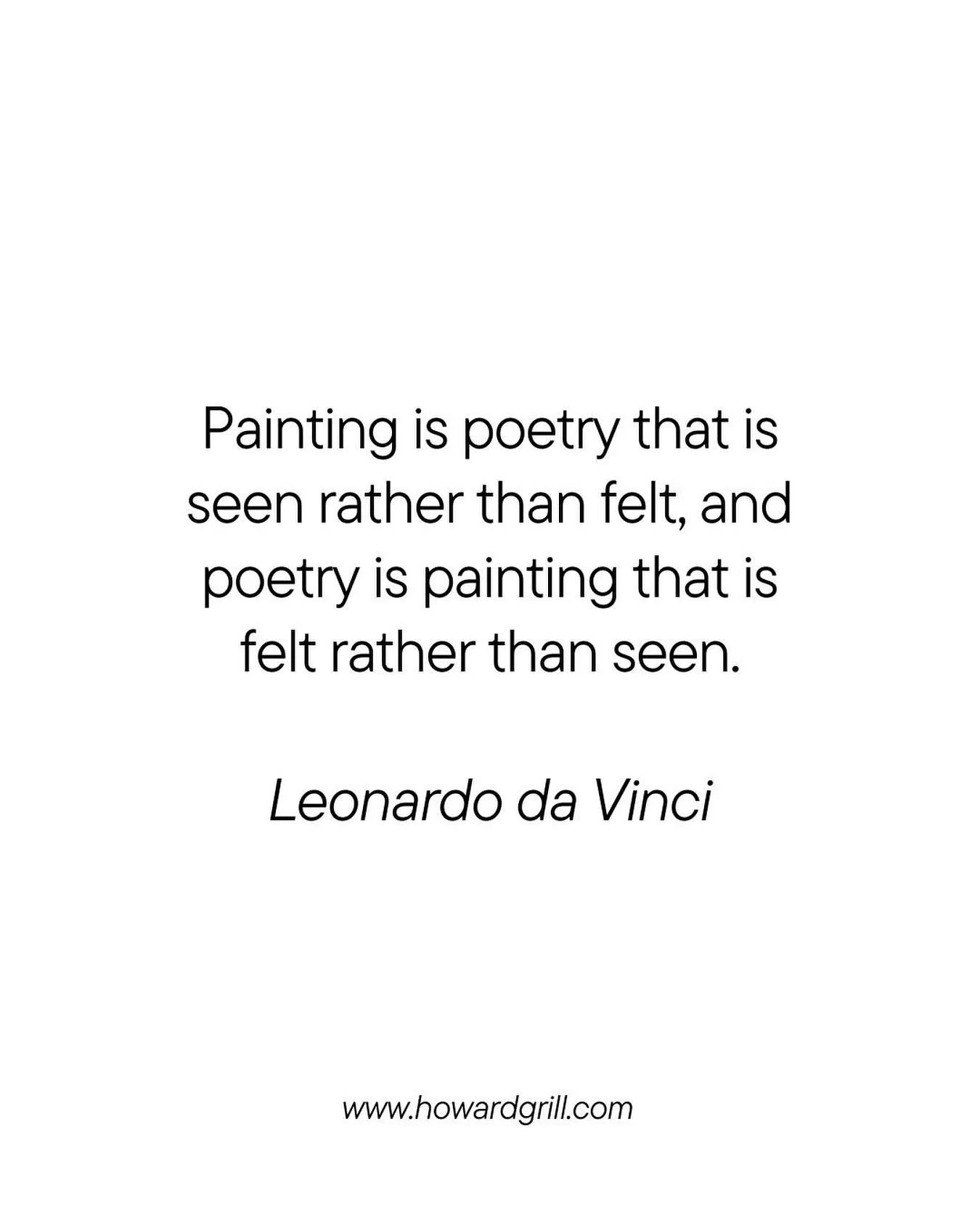 OK, so there is some controversy as to whether da Vinci actually said this, but it is a quote that is generally attributed to him, so I’m going with that! I love the way he describes the interplay between the arts and the way they are experienc