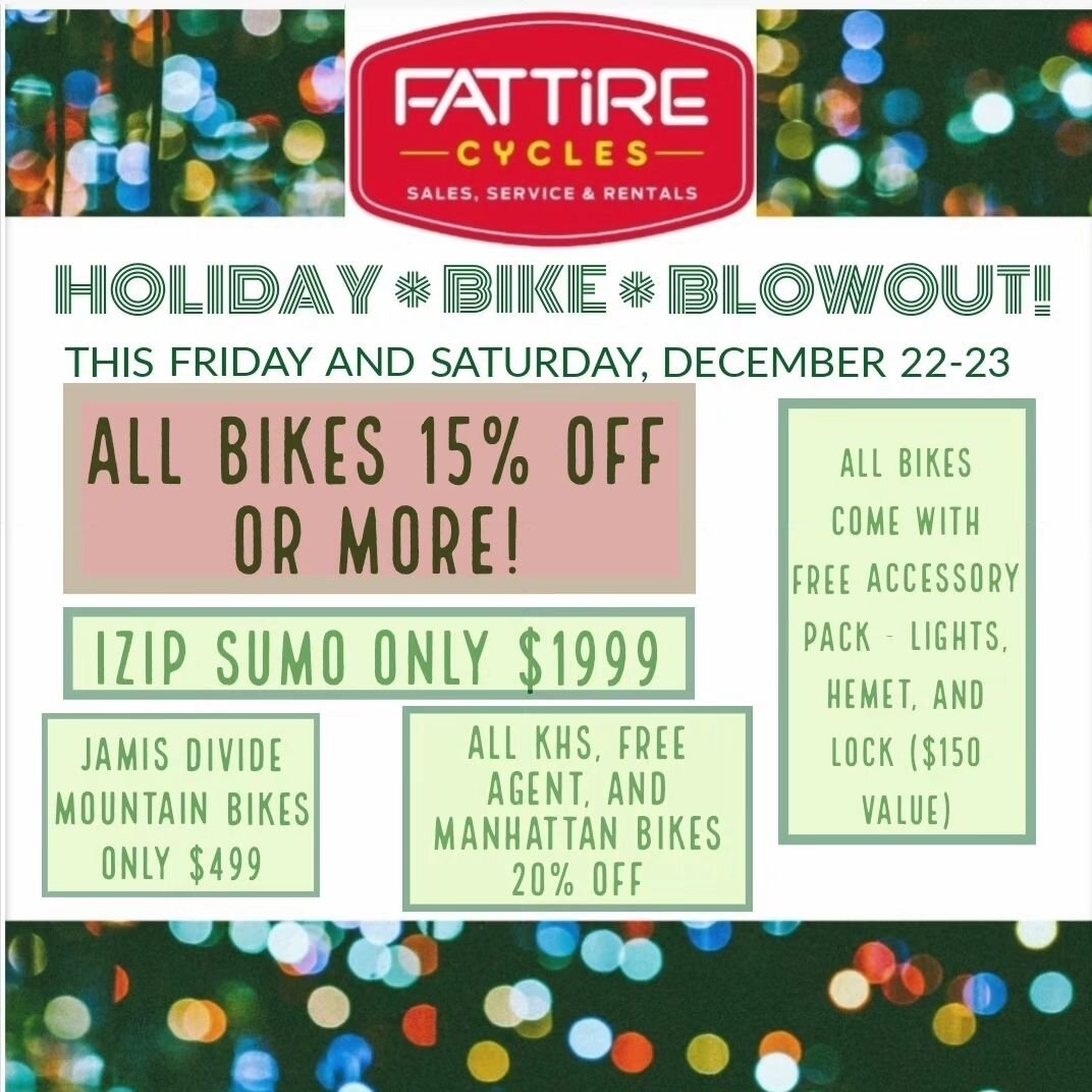 All of these daily sales have been leading up to this Big Bike Blowout this Friday and Saturday! 15% (or more!!) off all bikes, and all bike purchases come with a free headlight/taillight set, helmet, and lock. And remember, we're offering financing 