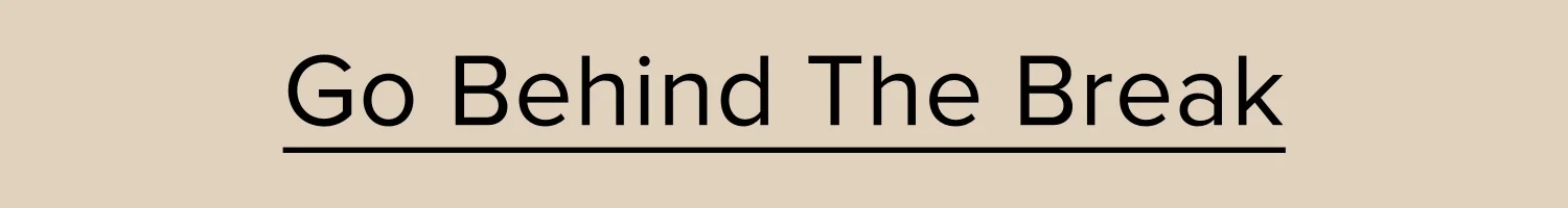 Go-Behind-The-Break-Header.jpg