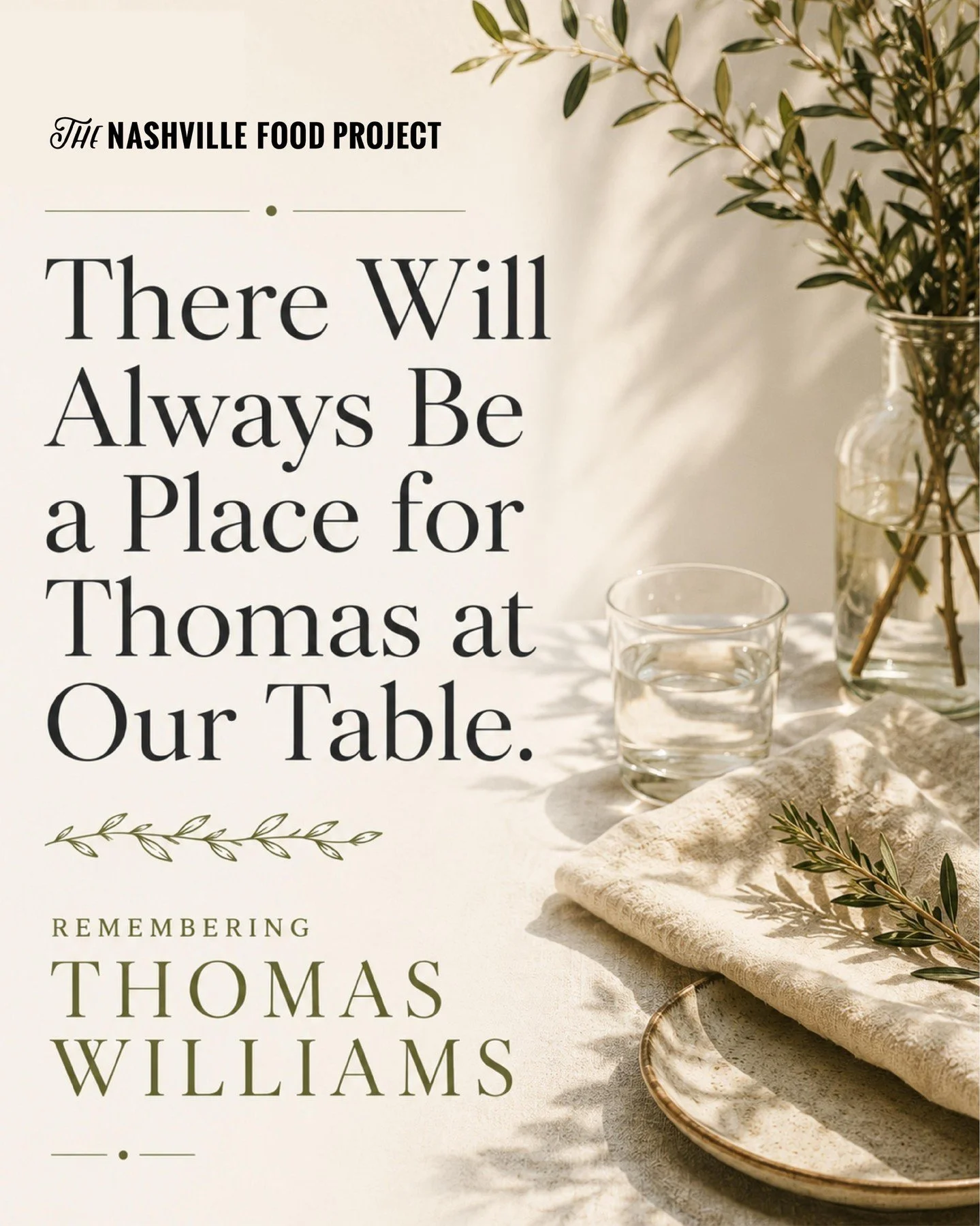 We remember Thomas Williams with gratitude. Thomas believed deeply in the power of food to bring people together, and his friendship, hospitality, and unwavering support helped shape The Nashville Food Project in lasting ways. There will always be a 