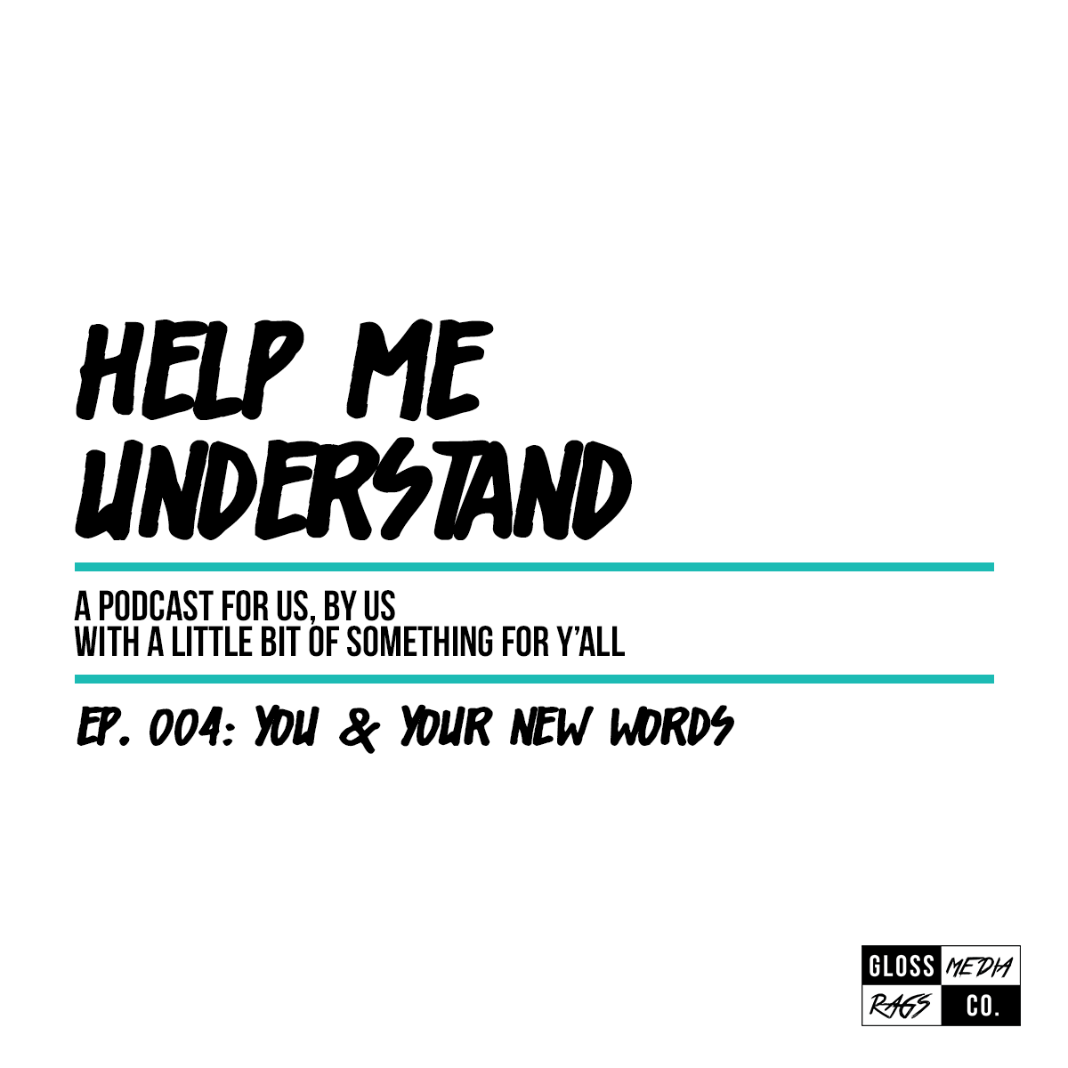 Help Me Understand | Ep. 004: You & Your New Words