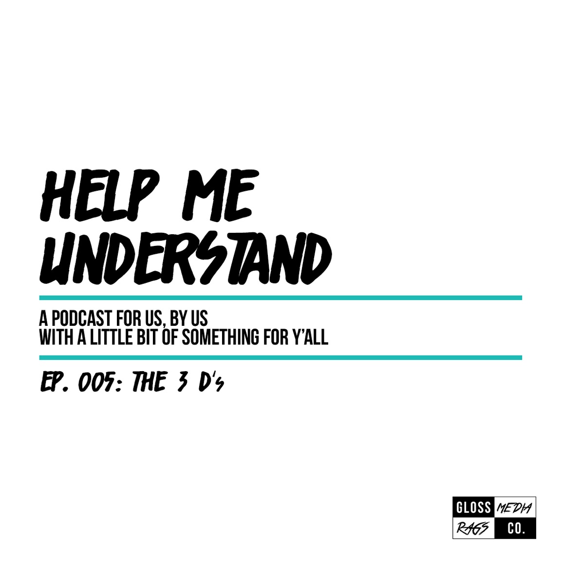 Help Me Understand | Ep. 005: The 3 D's