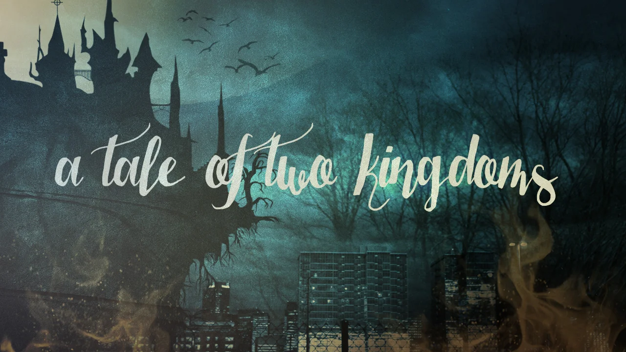 A Tale Of Two Kingdoms - The World: In It, Not Of It. 