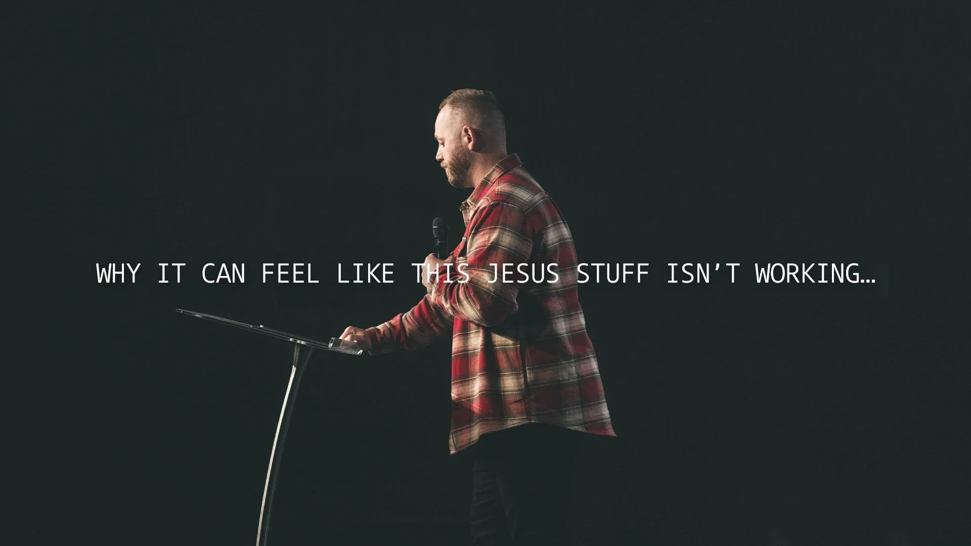 Why It Can Feel Like This Jesus Stuff Isn’t Working… - Connor Grim