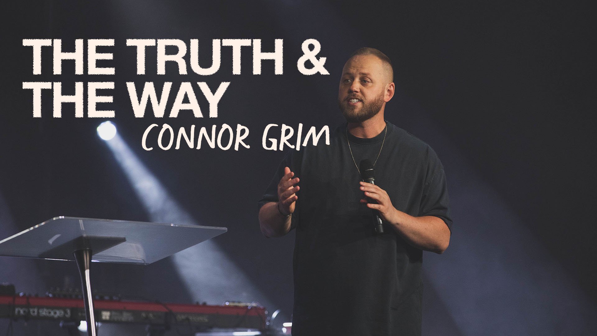 The Truth &amp; The Life - Connor Grim