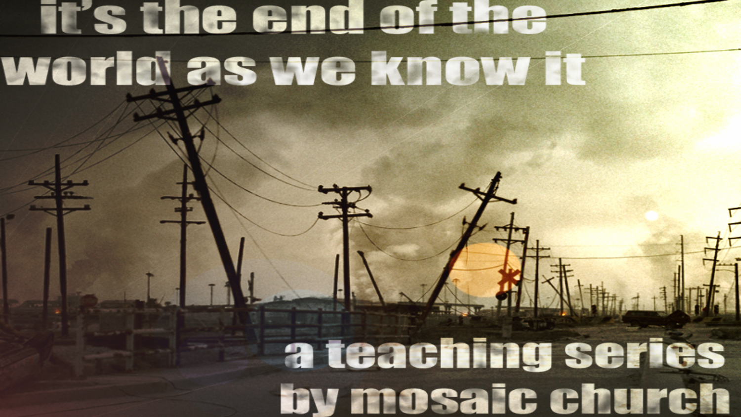 It's the End of the World (As We Know It)