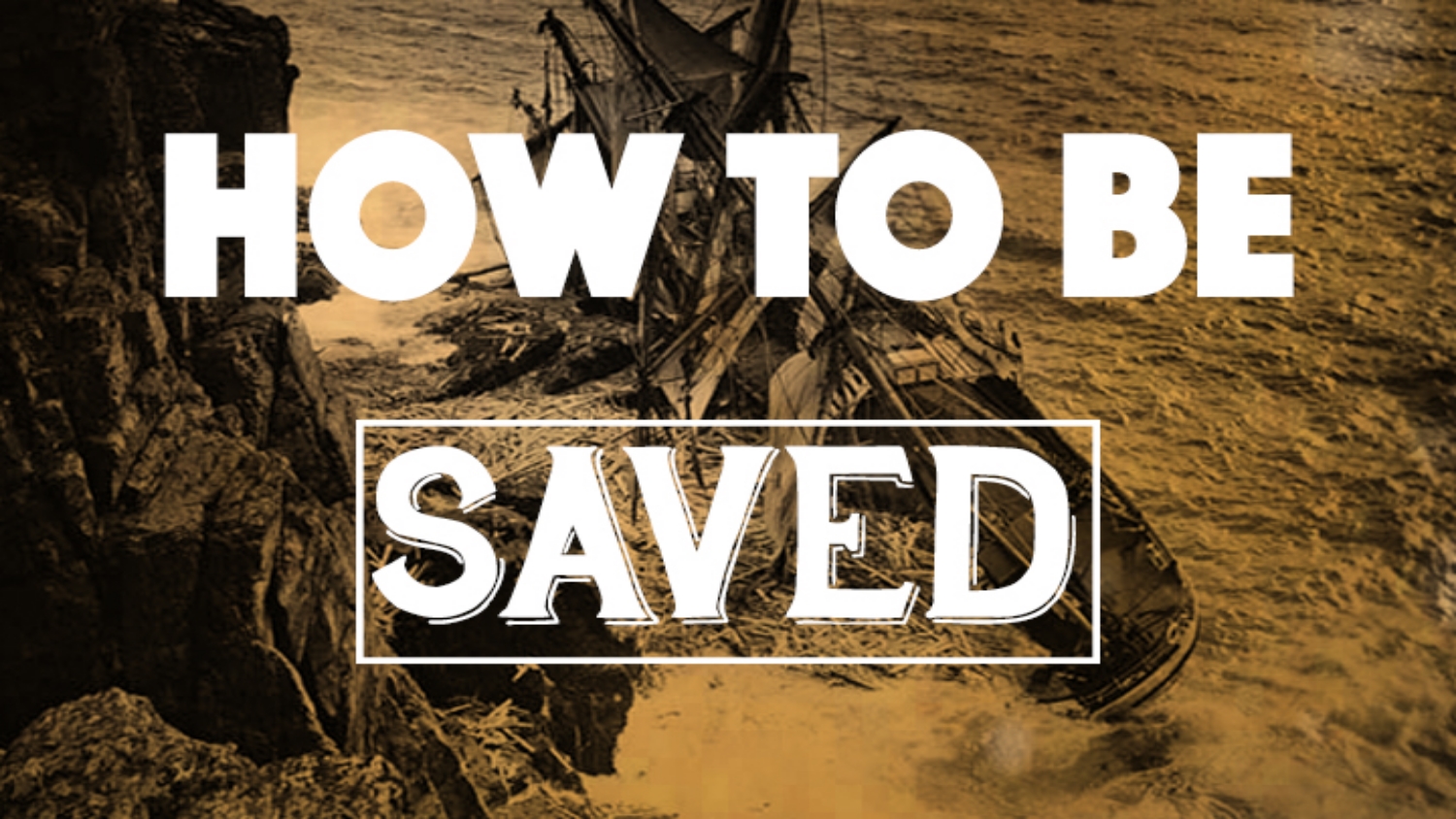 How to Be Saved