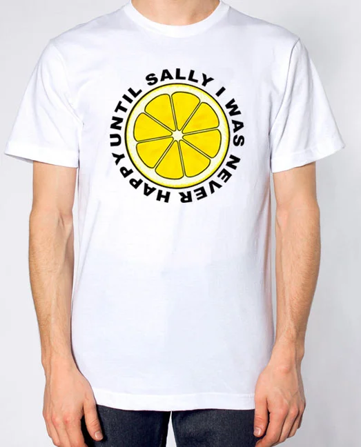 Until Sally I Was Never Happy Unisex T 