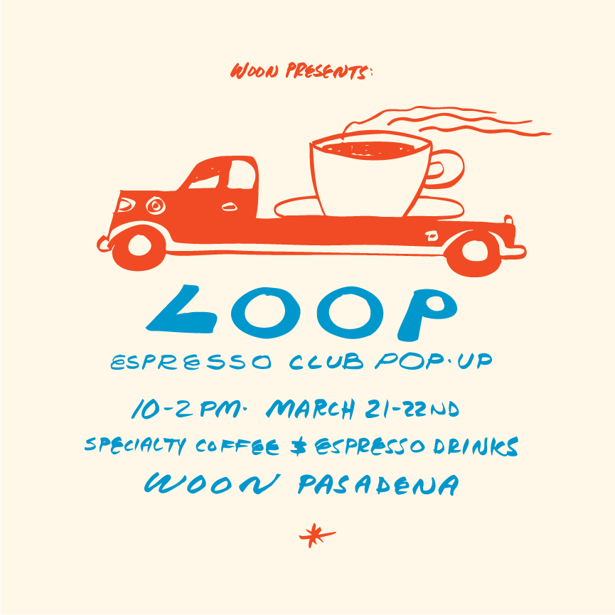 Loop Espresso Club Pop-up @ Woon Pasadena