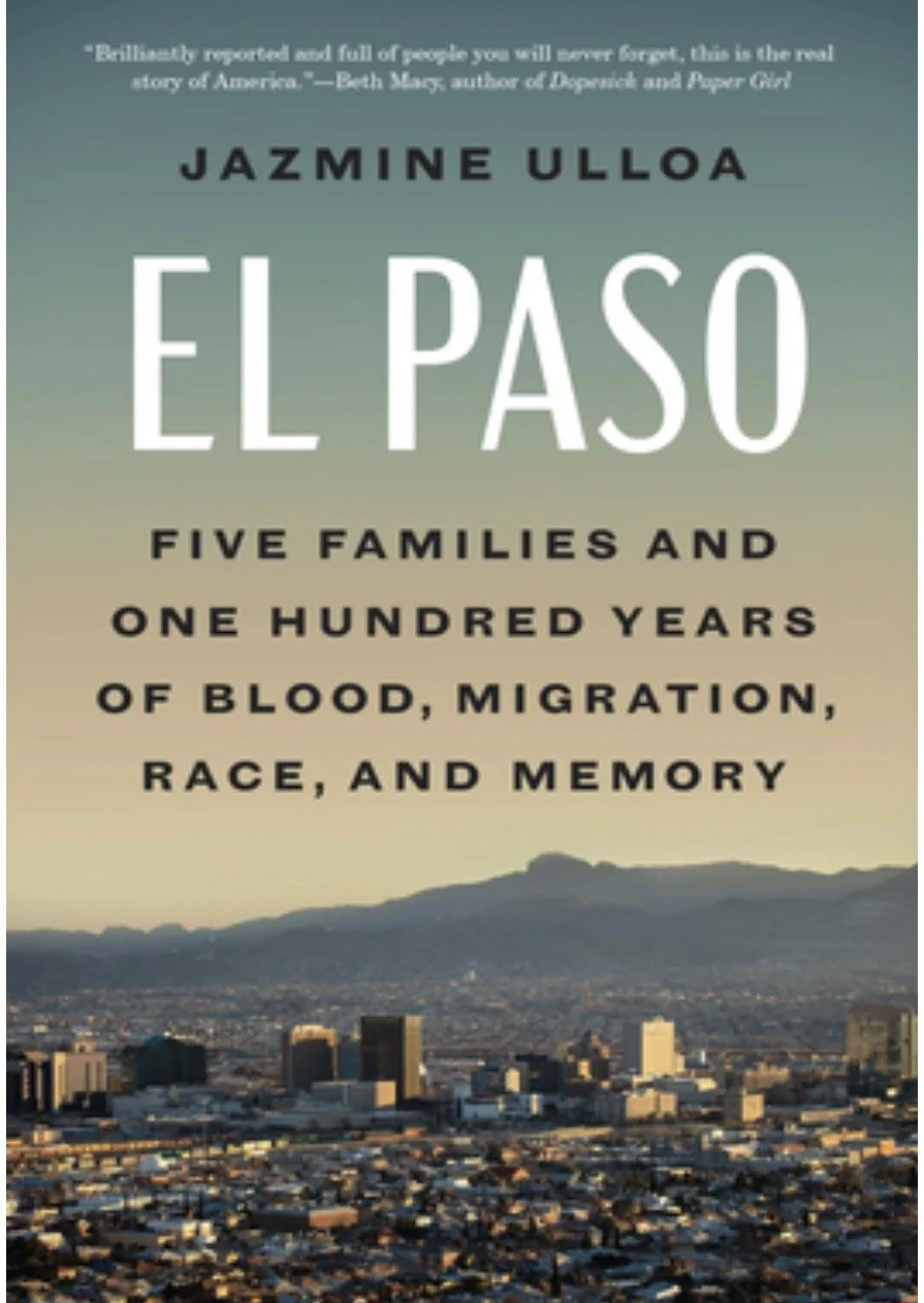 El Paso: Five Families and One Hundred Years of Blood, Migration, Race, and Memory by Jazmine Ulloa proudly and forcefully argues that this city’s history, people, and binational nature must be brought directly into the center of U.S. history much li