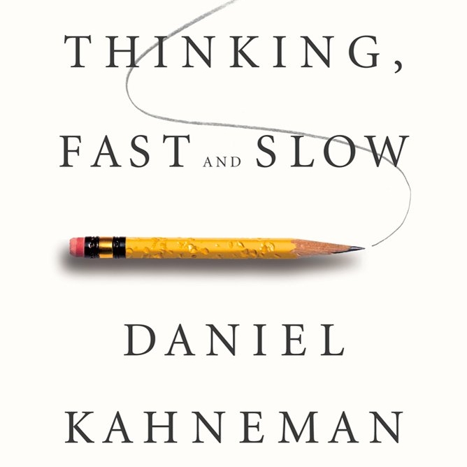 Thinking, Fast and Slow by Daniel Kahneman