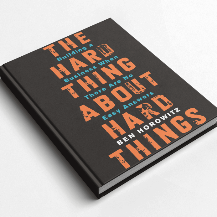 The Hard Thing About Hard Things by Ben Horowitz