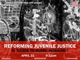 Reforming Juvenile Justice: Is 'Close to Home' Working?