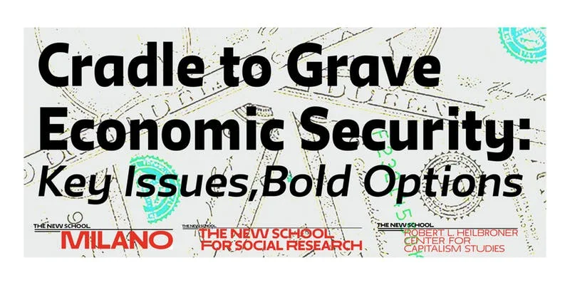 Cradle to Grave Economic Security: Key Issues, Bold Options