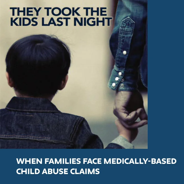 When Families Face Medically-Based Child Abuse Claims