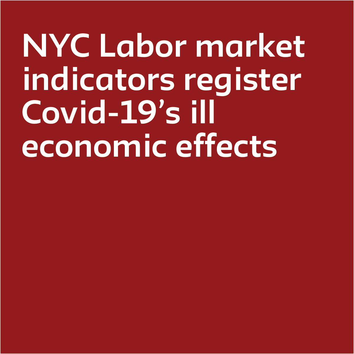 NYC Labor market indicators register Covid-19’s ill economic effects