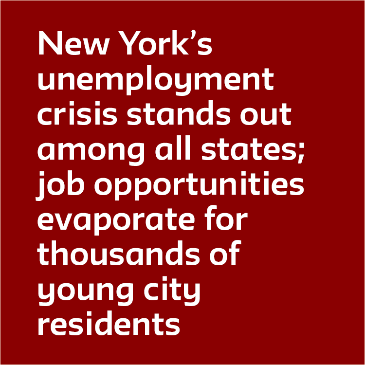 New York’s unemployment crisis stands out among all states; job opportunities evaporate for thousands of young city residents 