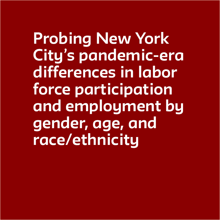 Probing New York City’s pandemic-era differences in labor force participation and employment by gender, age, and race/ethnicity  