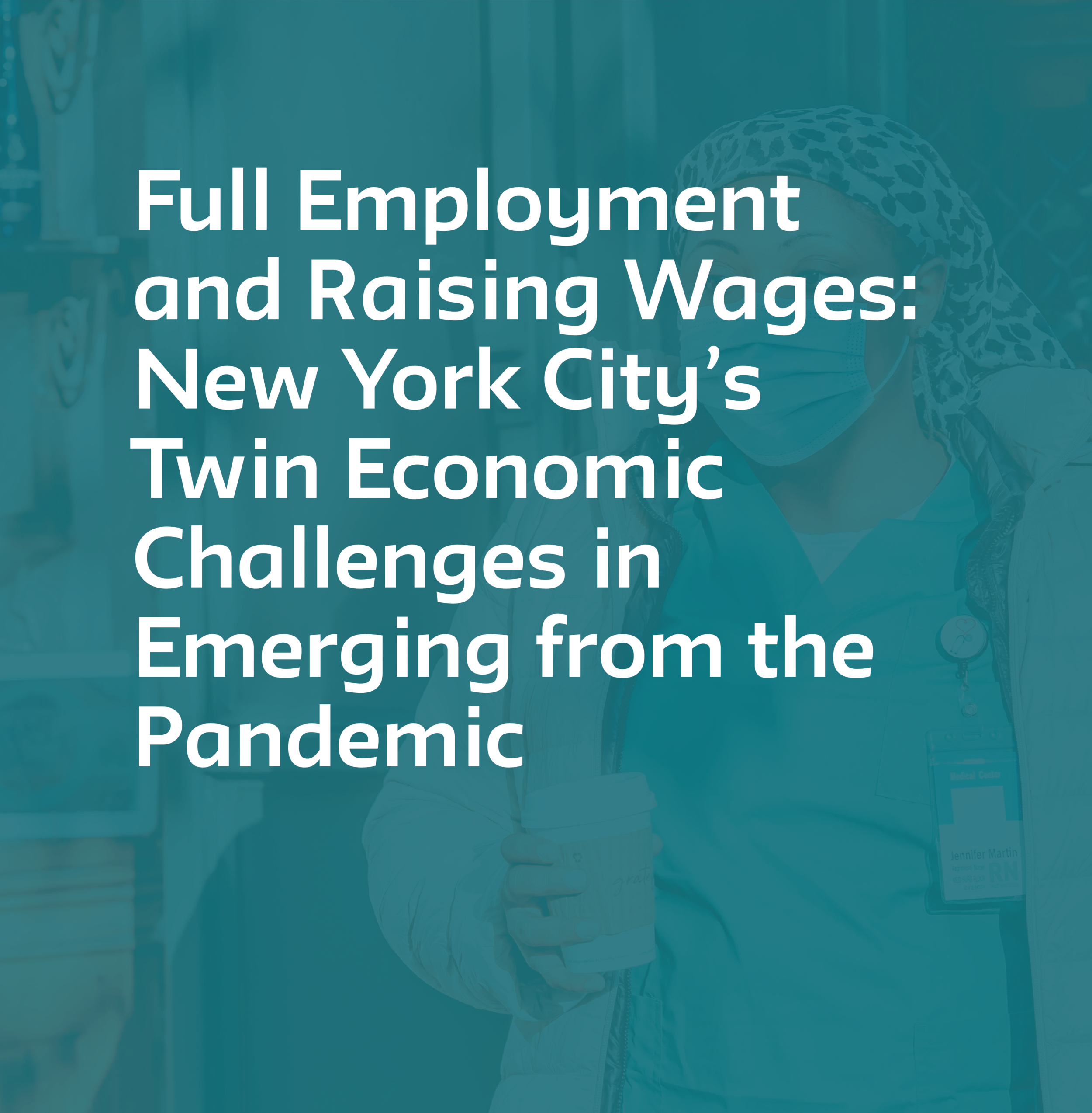 Full Employment and Raising Wages: New York City’s Twin Economic Challenges in Emerging from the Pandemic