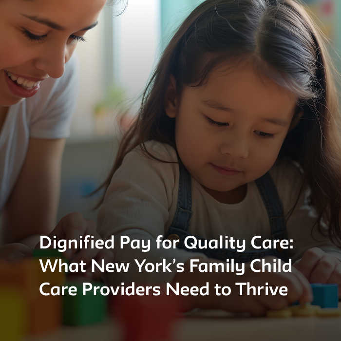 Dignified Pay for Quality Care: What New York’s Family Child Care Providers Need to Thrive