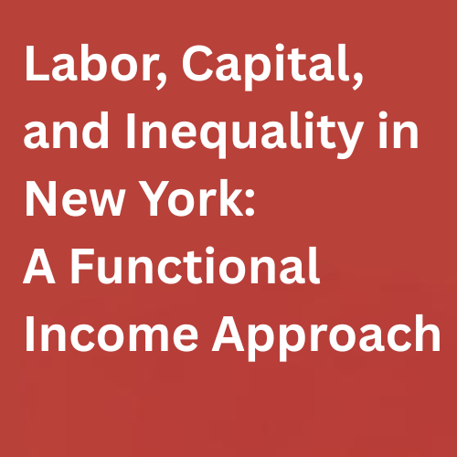 Labor, Capital, and Inequality in New York: A Functional Income Approach