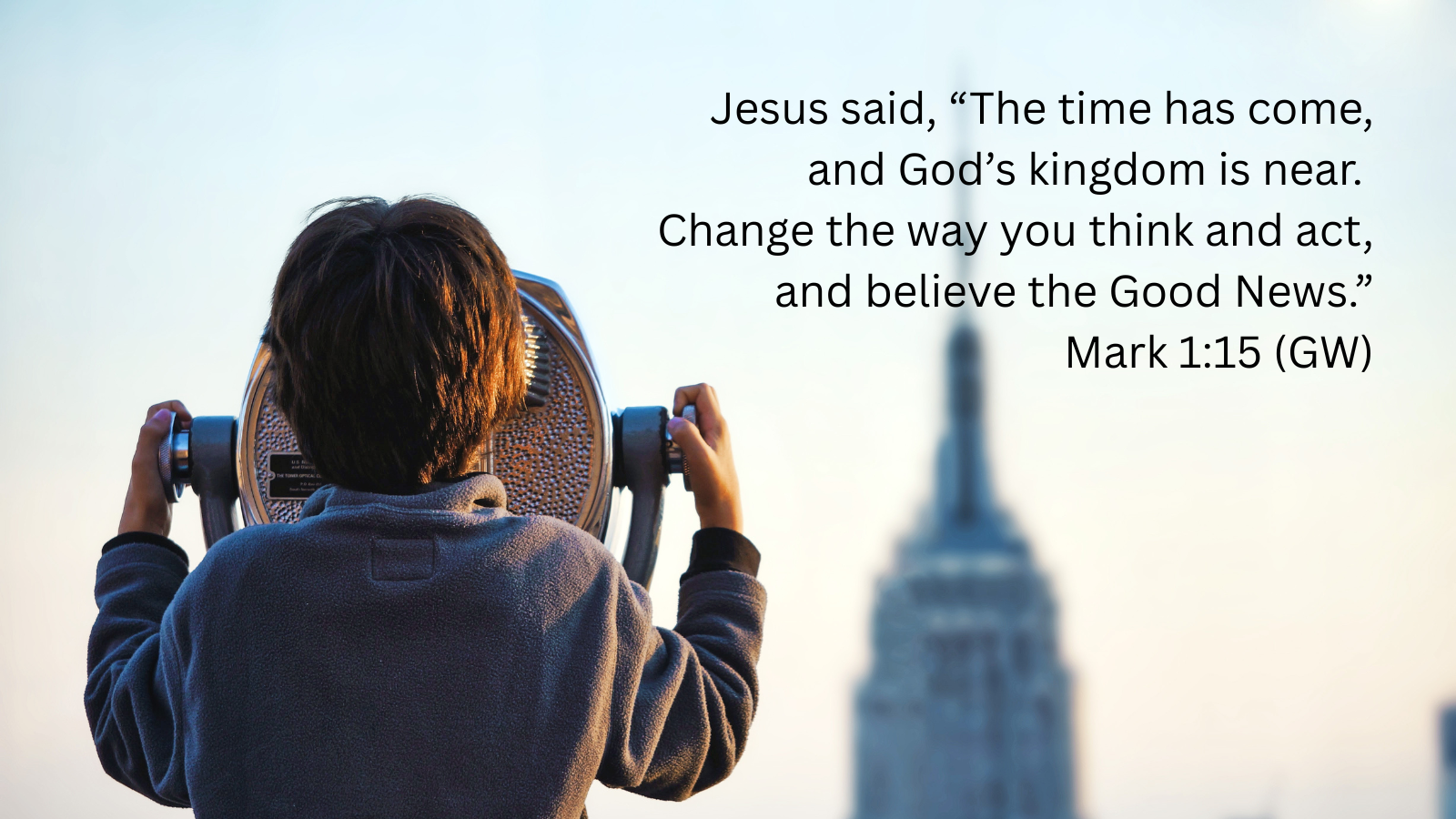 a boy looking through a telescope at the Empire State Building and a quotation of Mark 1:15, GW