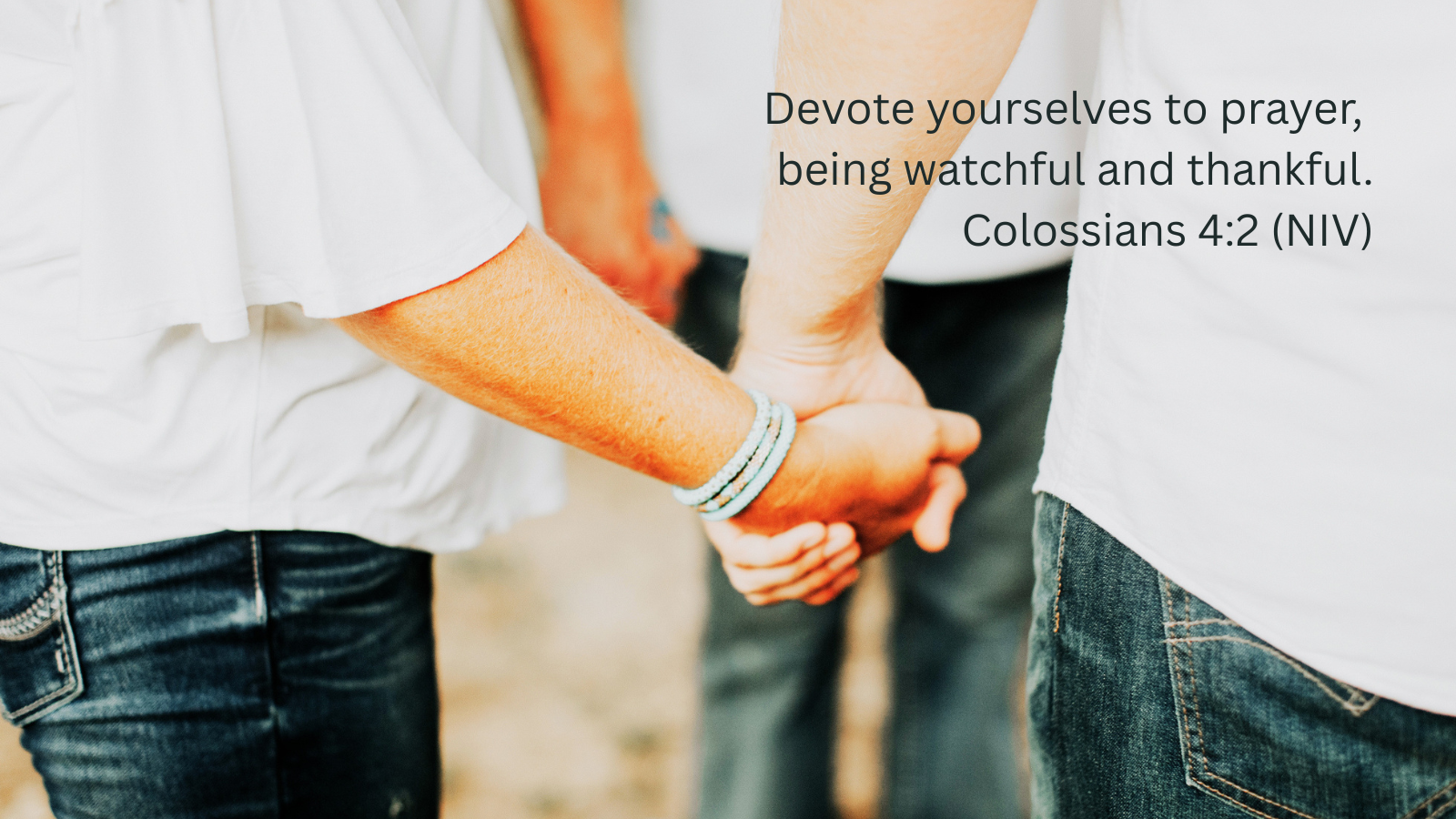 people holding hands in a prayer circle and a quotation of Colossians 4:2, NIV