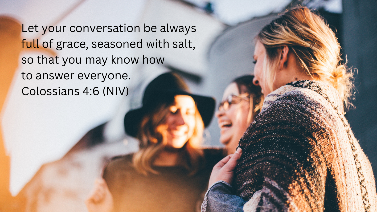 three woman laughing and a quotation of Colossians 4:6, NIV