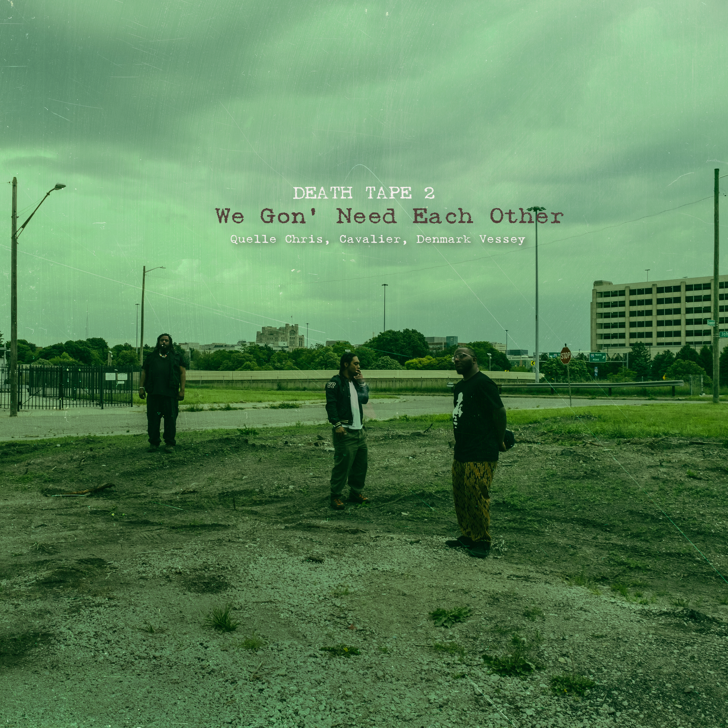 Quelle Chris, Cavalier, Denmark Vessey - Death Tape 2 | We 'Gon Need Each Other