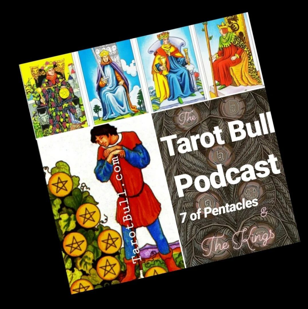 The Tarot Bull Podcast: Seven of Pentacles & the Kings The Tarot Bull Podcast: Seven of Pentacles & the Kings