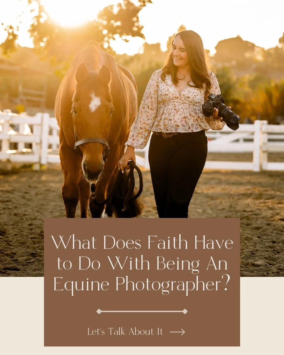 Simply put: Everything.

Faith shapes how I see. It reminds me to trust the process when moments don&rsquo;t unfold perfectly.

Beauty reflects our Creator. It&rsquo;s an honor to capture the beauty of horses and riders.

If you love horses and Jesus