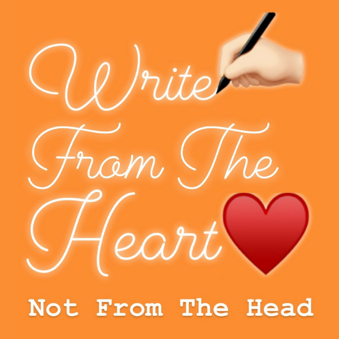 Write From The Heart Not From The Head