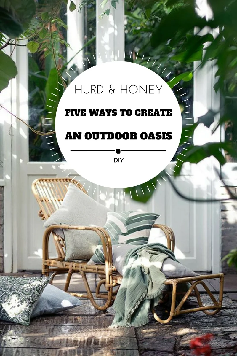 Creating An Outdoor Oasis - Five Ways