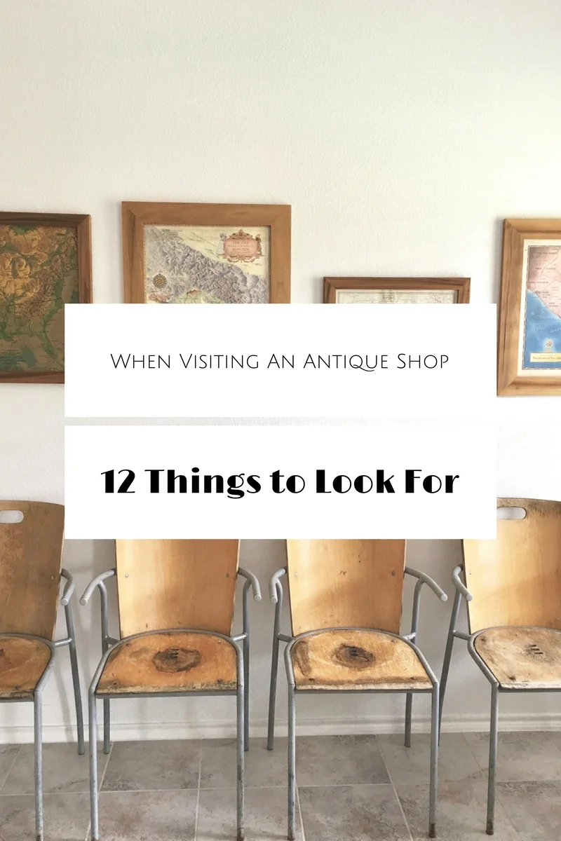 When Visiting An Antique Shop - 12 Things To Look For