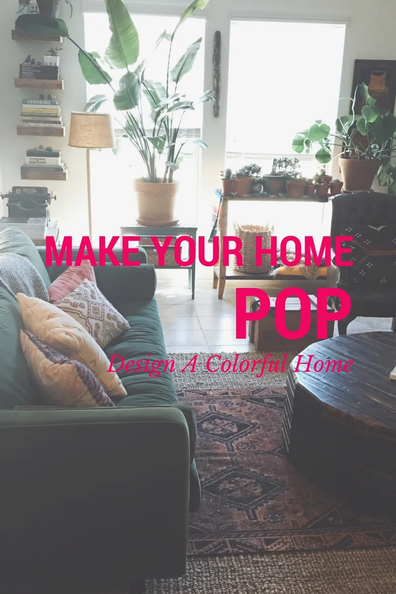 Make Your Home Pop - Design A Colorful Home
