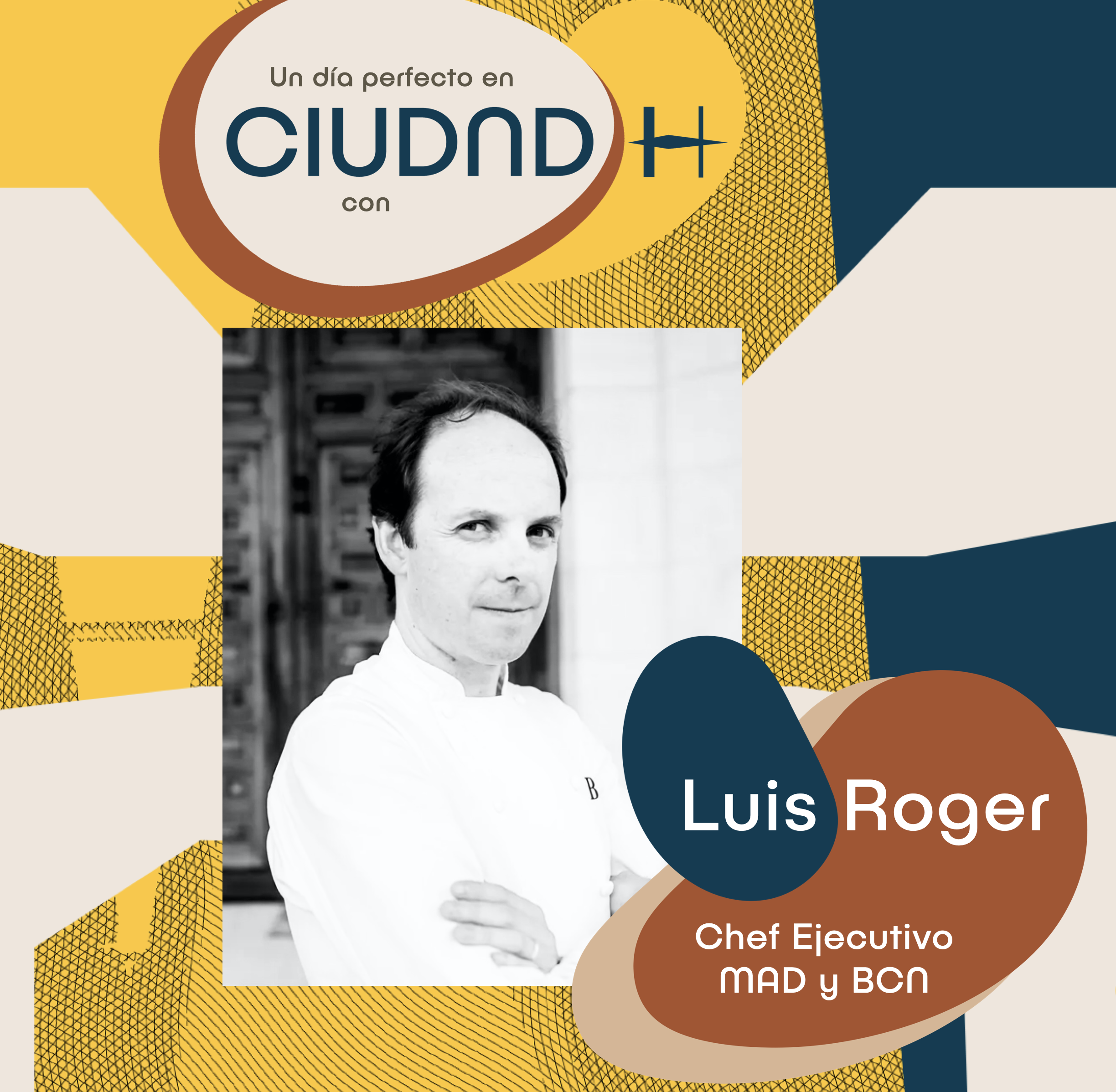 Un día perfecto en Ciudad H con el Chef Luis Roger