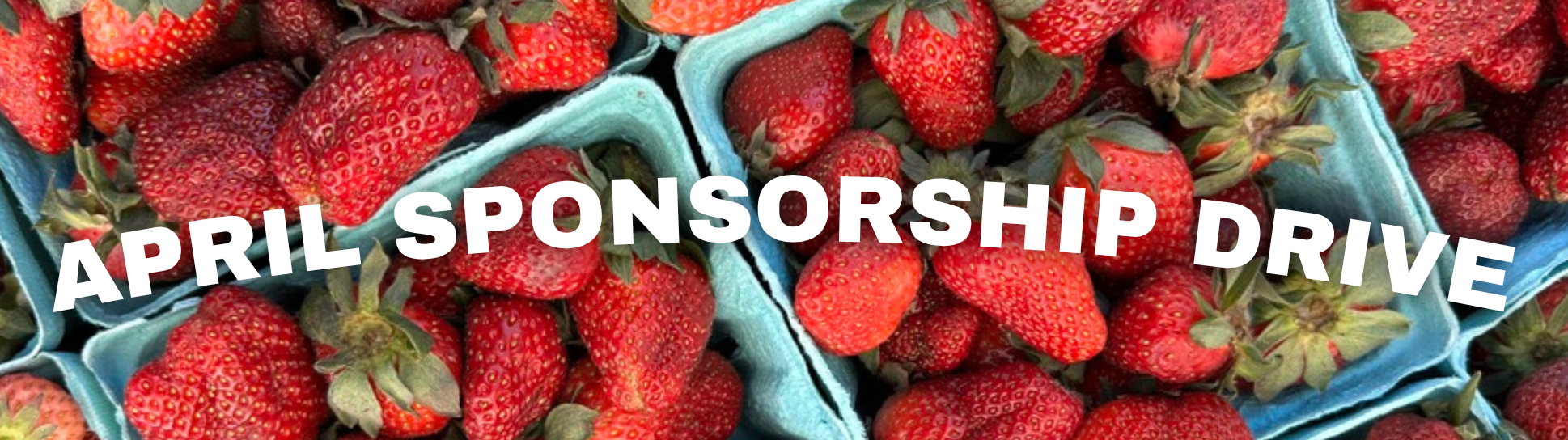 text reads "April Sponsorship Drive" above image of strawberries