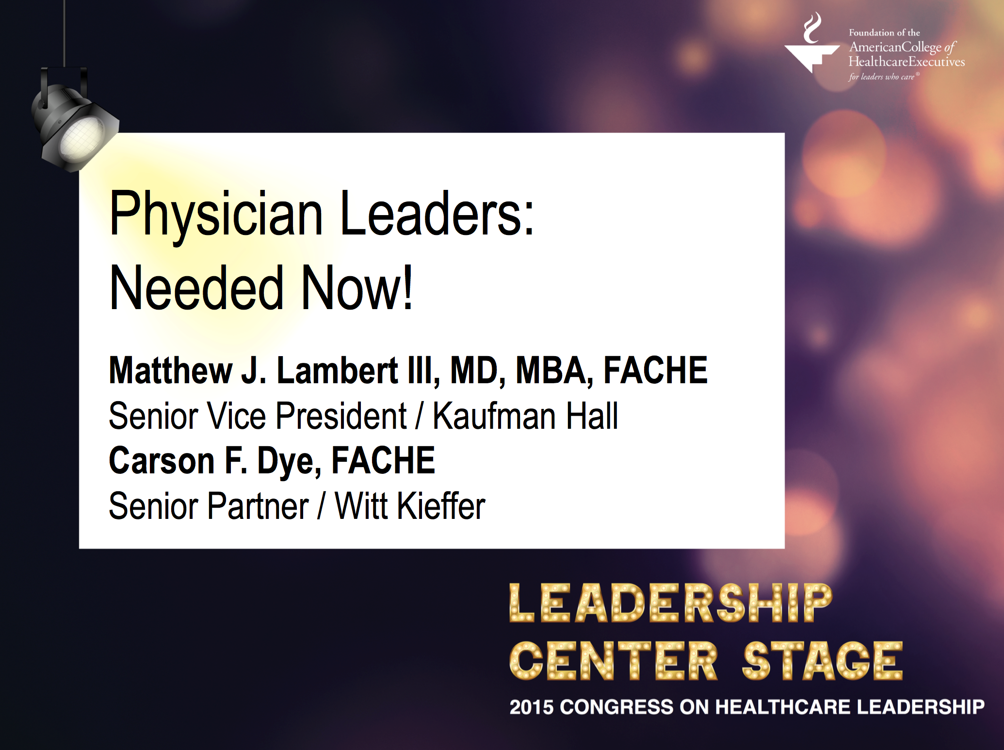 ACHE 2015 Hot Topic - Physician Leaders: Needed Now!