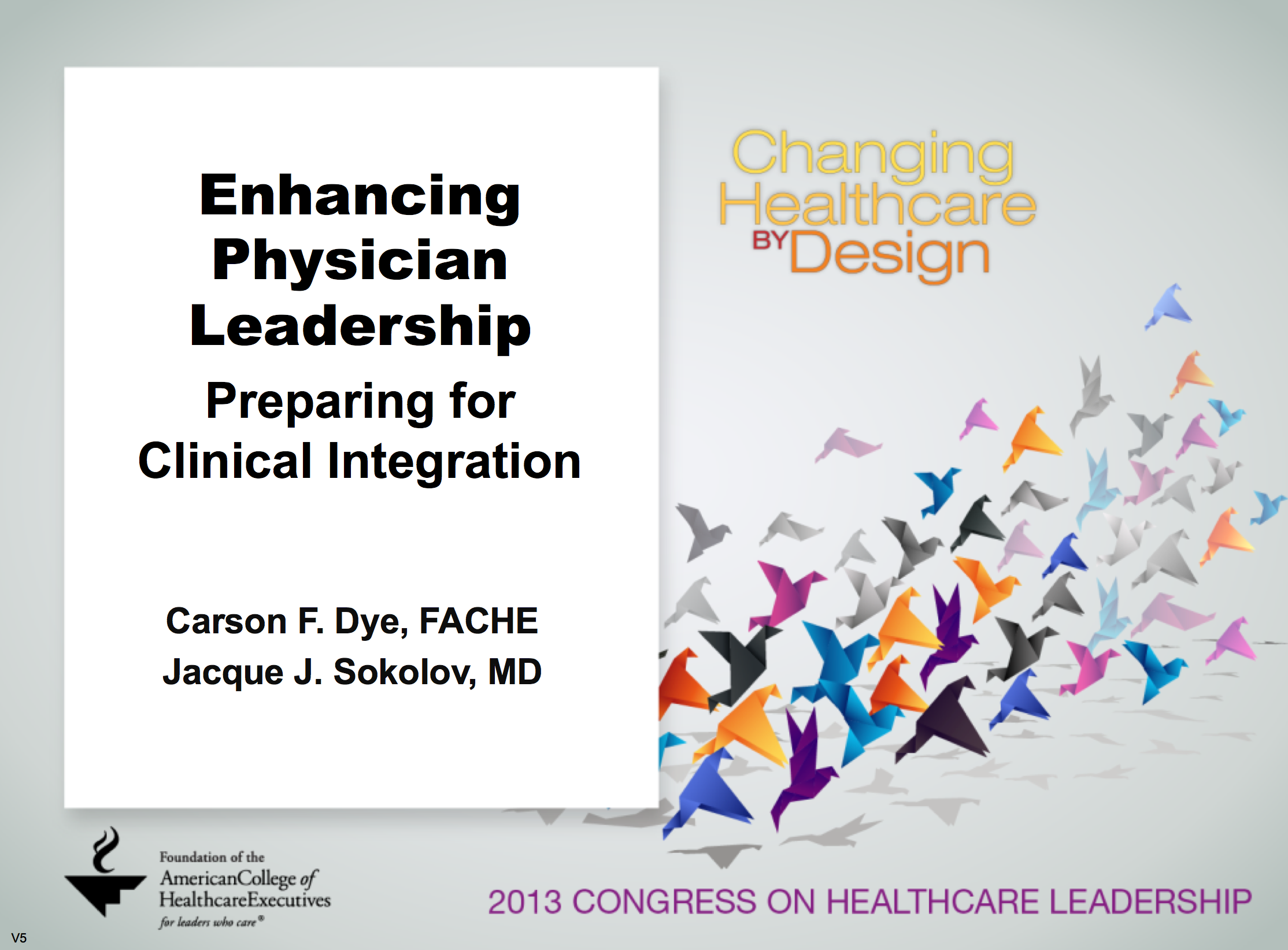 ACHE Congress 2013 - Enhancing Physician Leadership Preparing for Clinical Integration