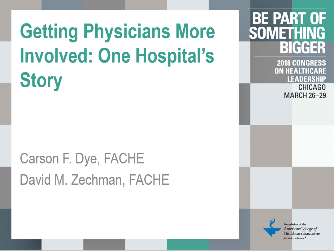 ACHE Congress 2018 - Getting Physicians More Involved: One Hospital's Story