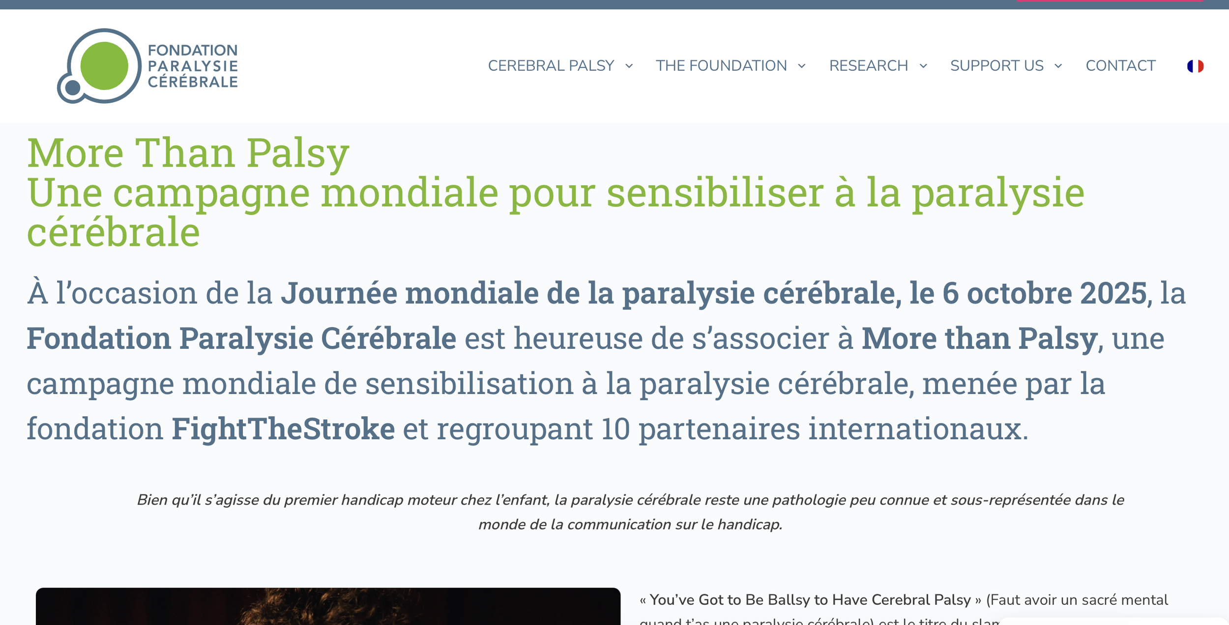 The Fondation Paralysie Cérébrale, only foundation fully dedicated to the condition in France.