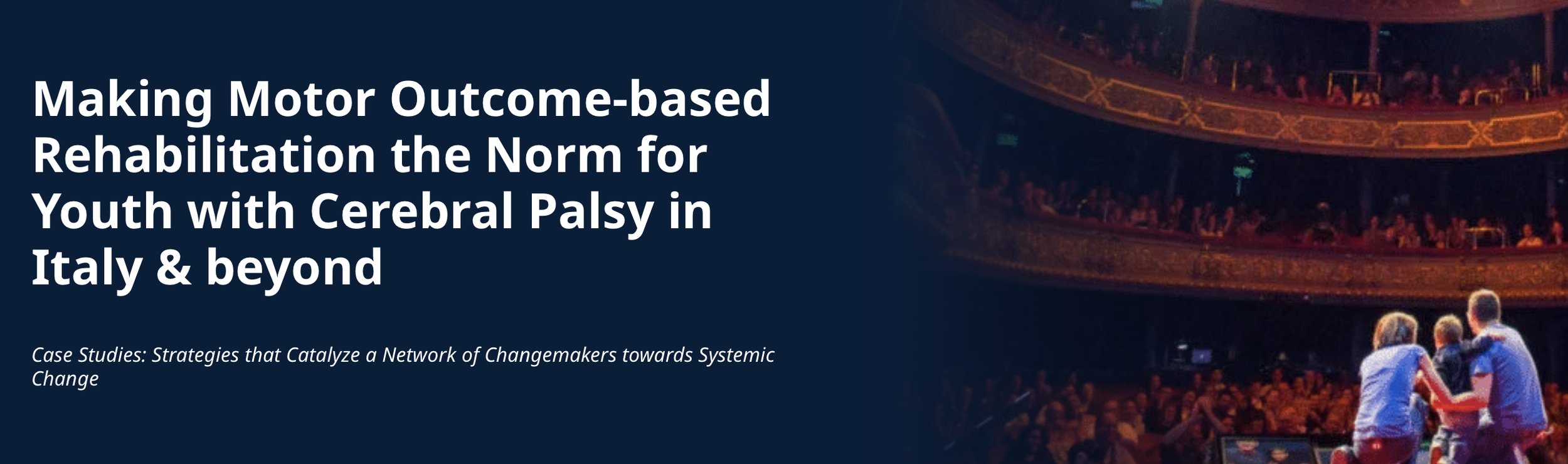 Making Motor Outcome-based Rehabilitation the Norm for Youth with Cerebral Palsy in Italy &amp; beyond