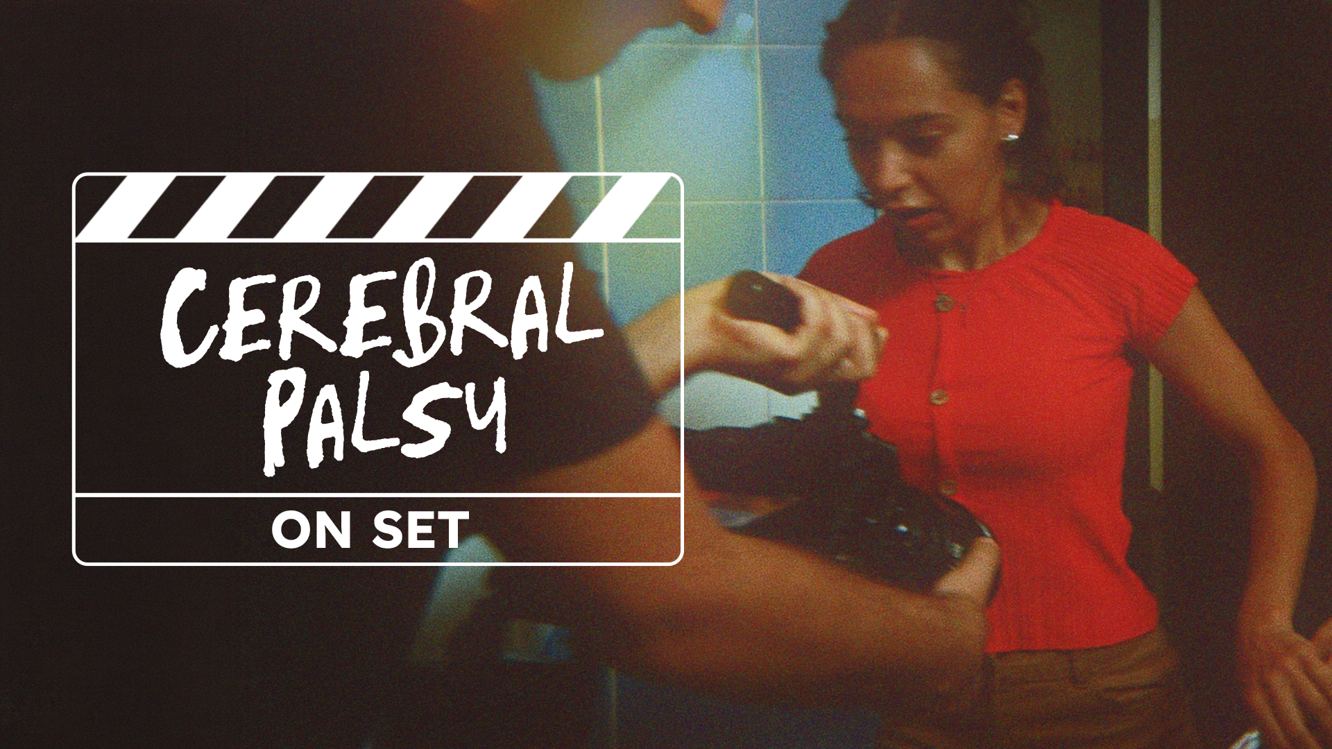 CEREBRAL PALSY ON SET!
