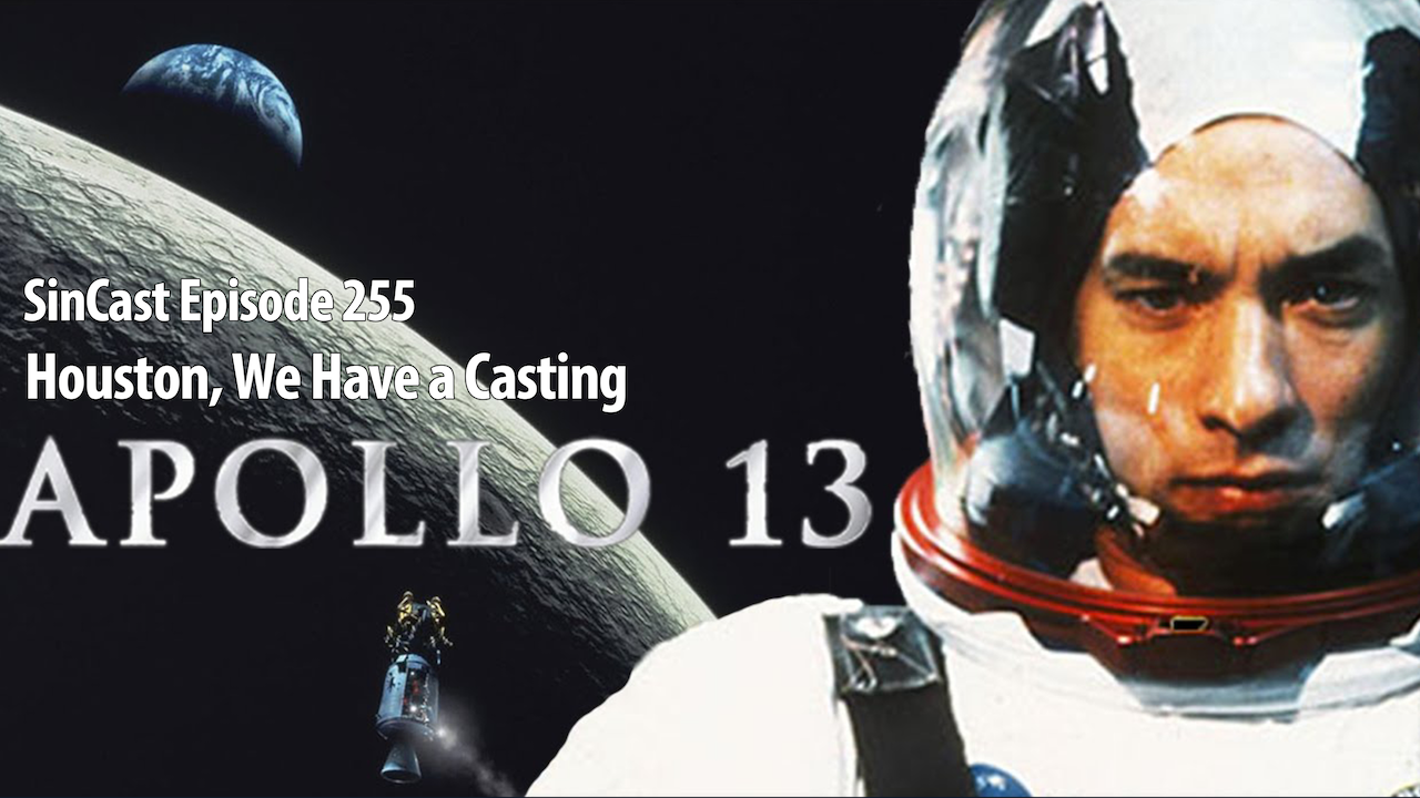 SinCast 255 - Houston, We Have a Casting