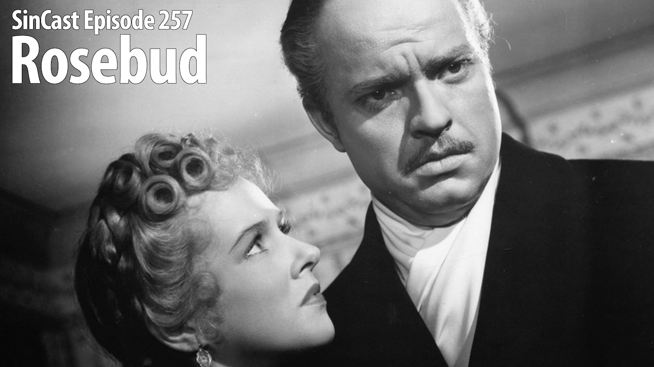 SinCast 257 - Rosebud