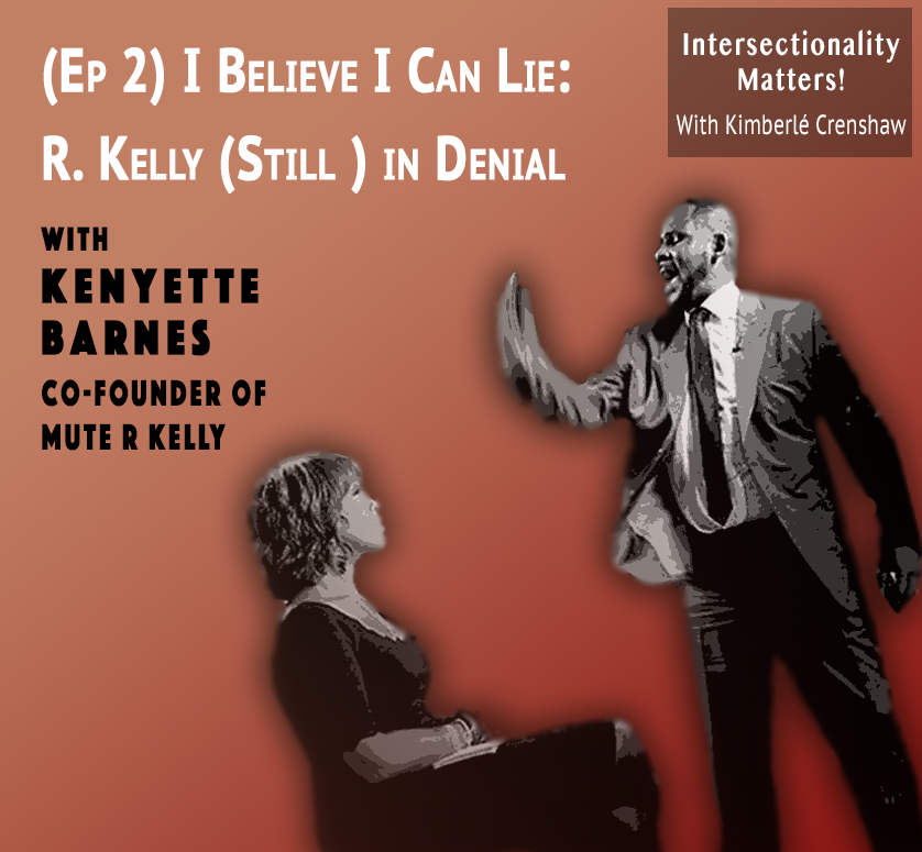 Ep 2- I Believe I Can Lie: R. Kelly (Still) In Denial