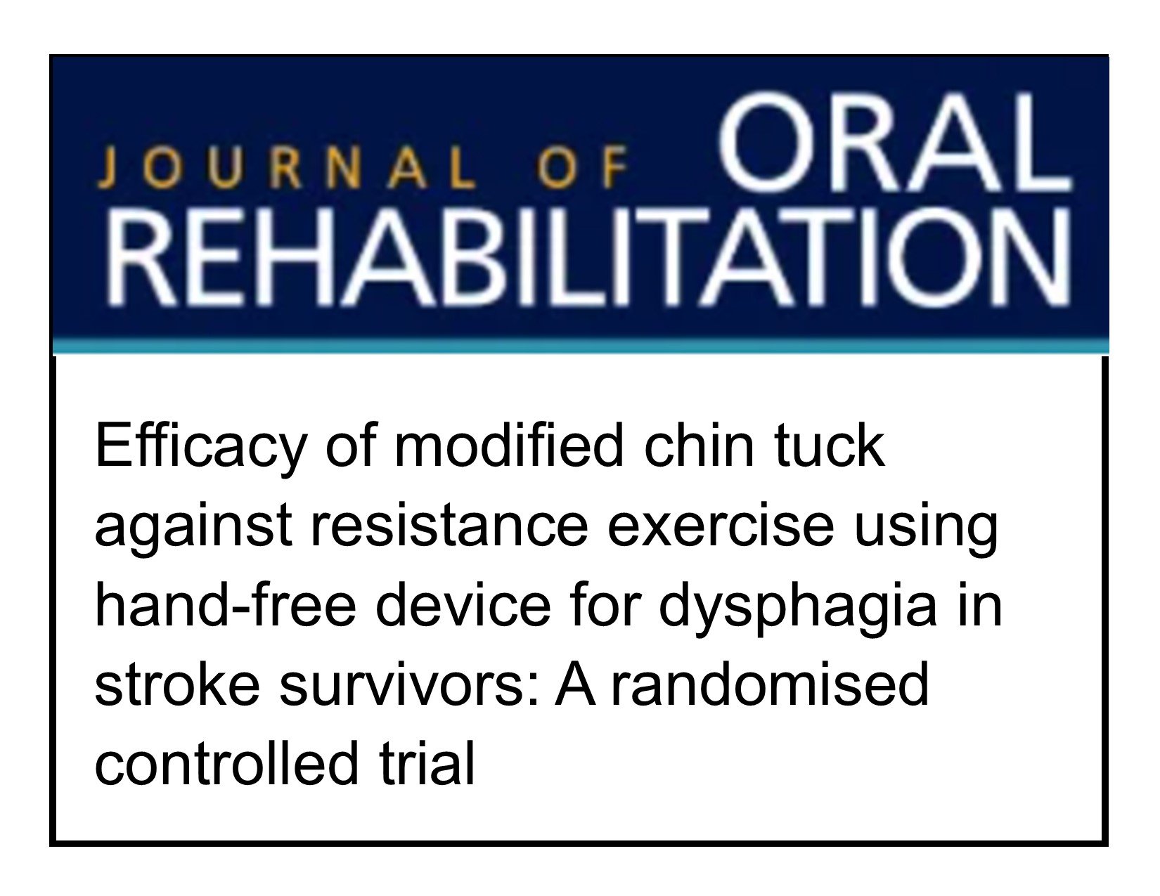 Efficacy of modified chin tuck against resistance exercise using hand-free device for dysphagia in stroke survivors: a randomised controlled trial