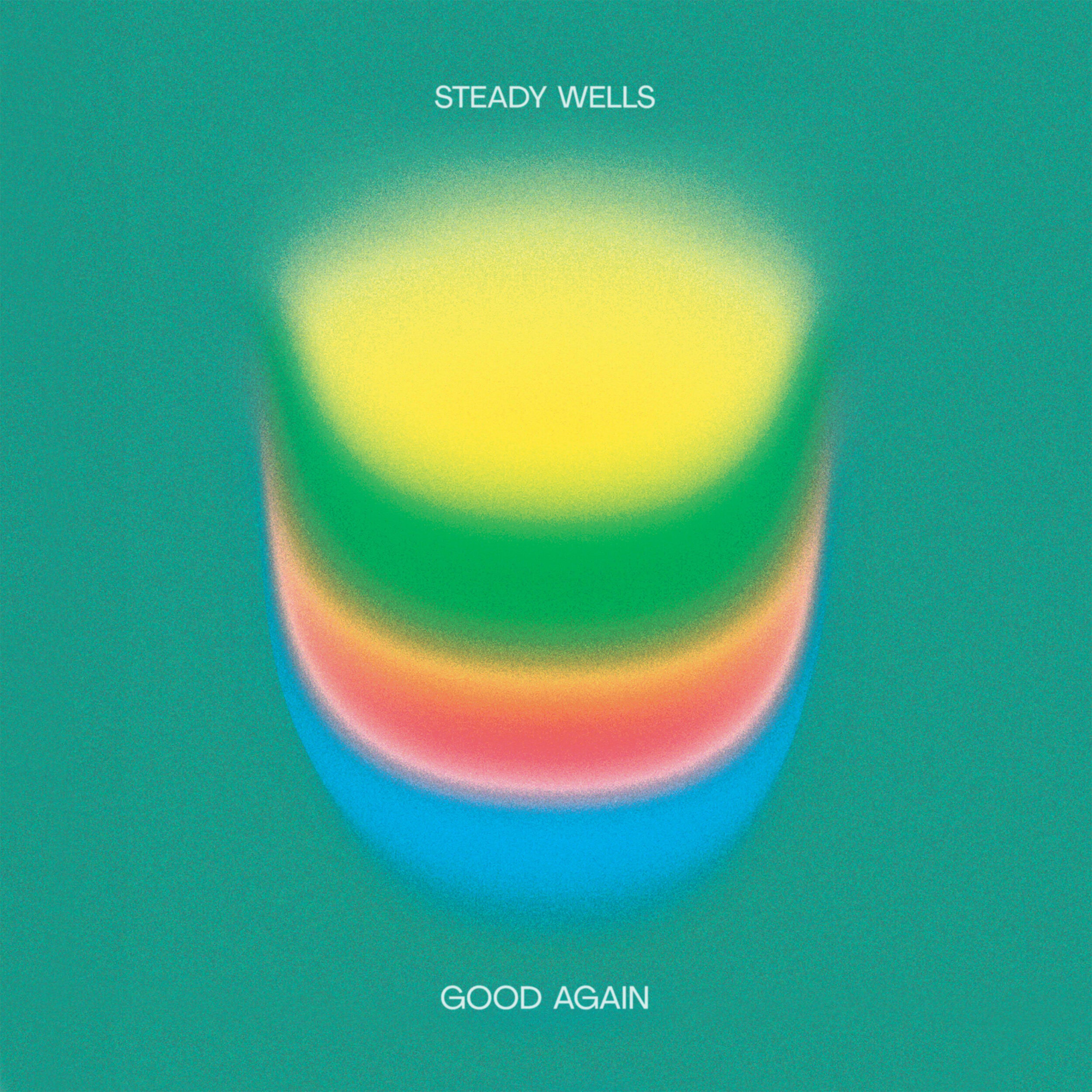 Steady Wells - Good Again