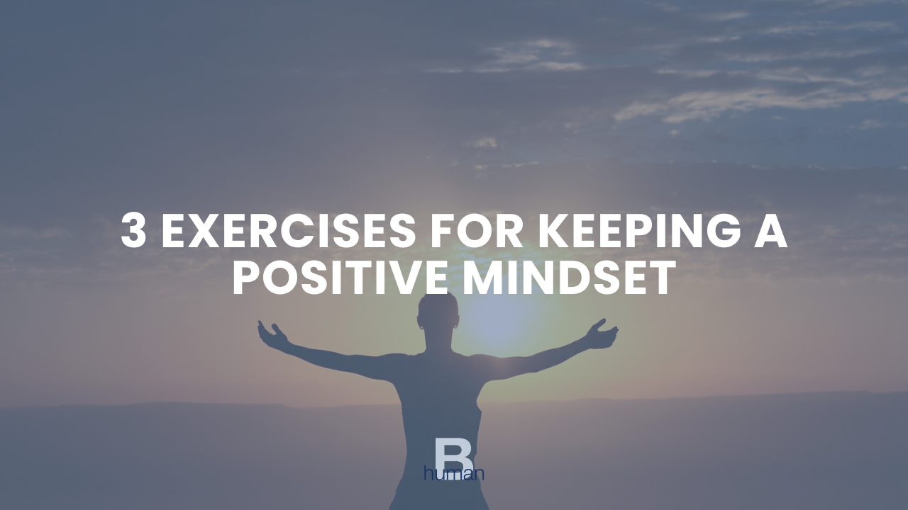 3 Exercises for keeping a Positive Mindset